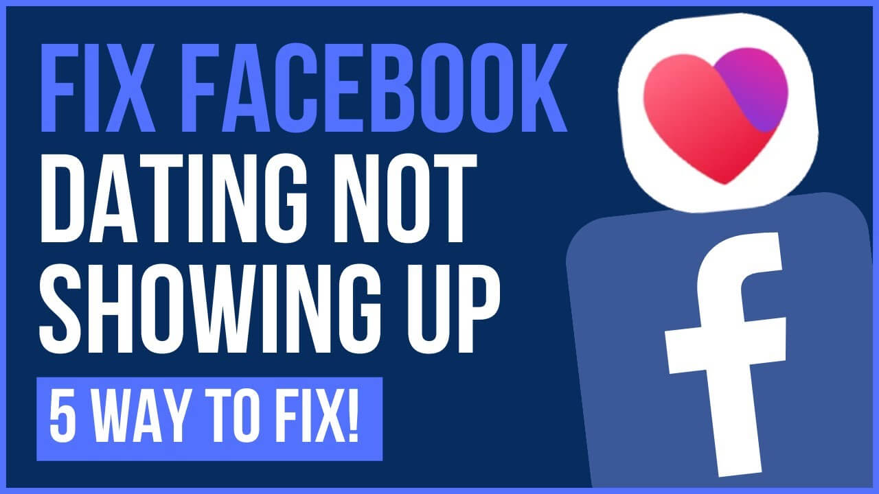 5 Ways To Fix Facebook Dating Not Showing Up in 2023