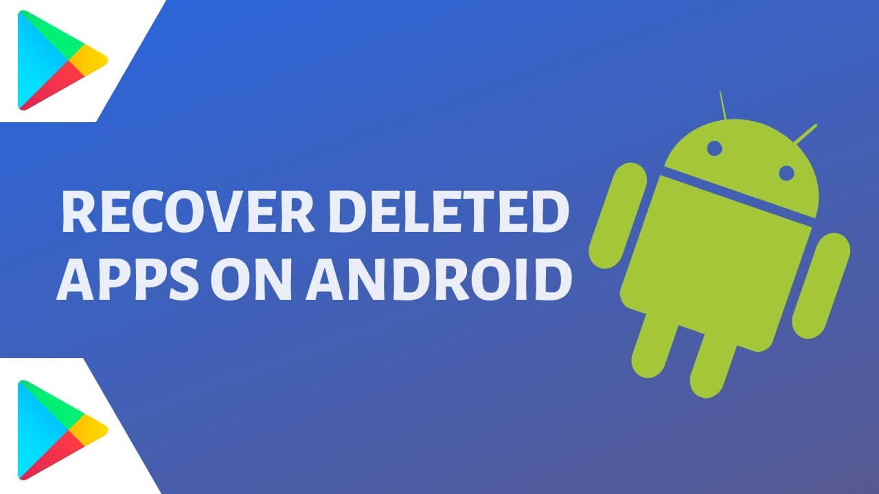 4 Best Ways to Find Deleted Apps on Android Phone