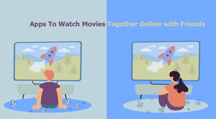 Apps To Watch Movies Together Online with Friends