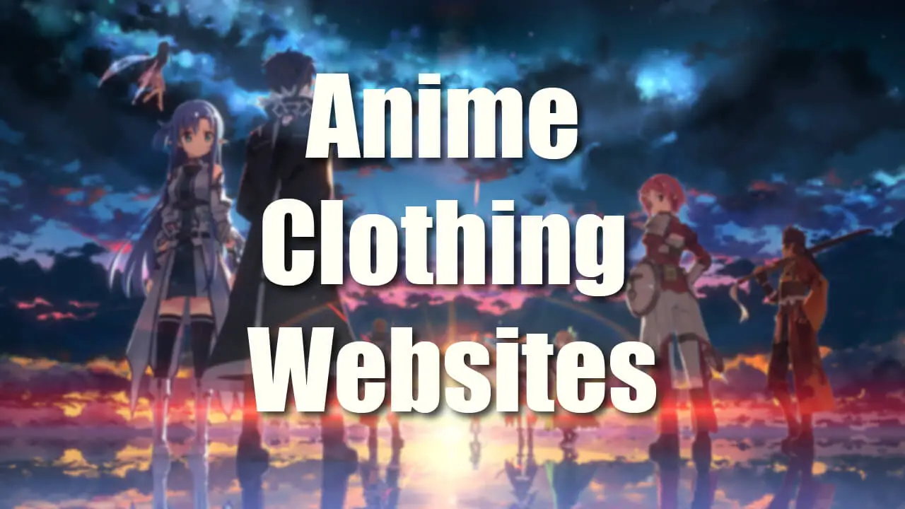 Best Anime Clothing Brands/Websites