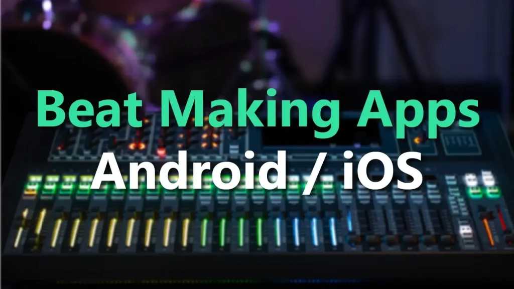 Best Beat Making Apps For Android and iOS