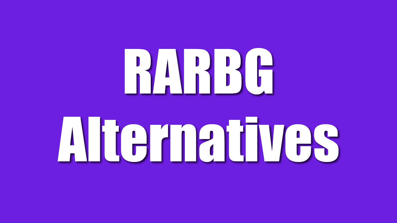 Best RARBG Alternatives / Proxy / Mirrors