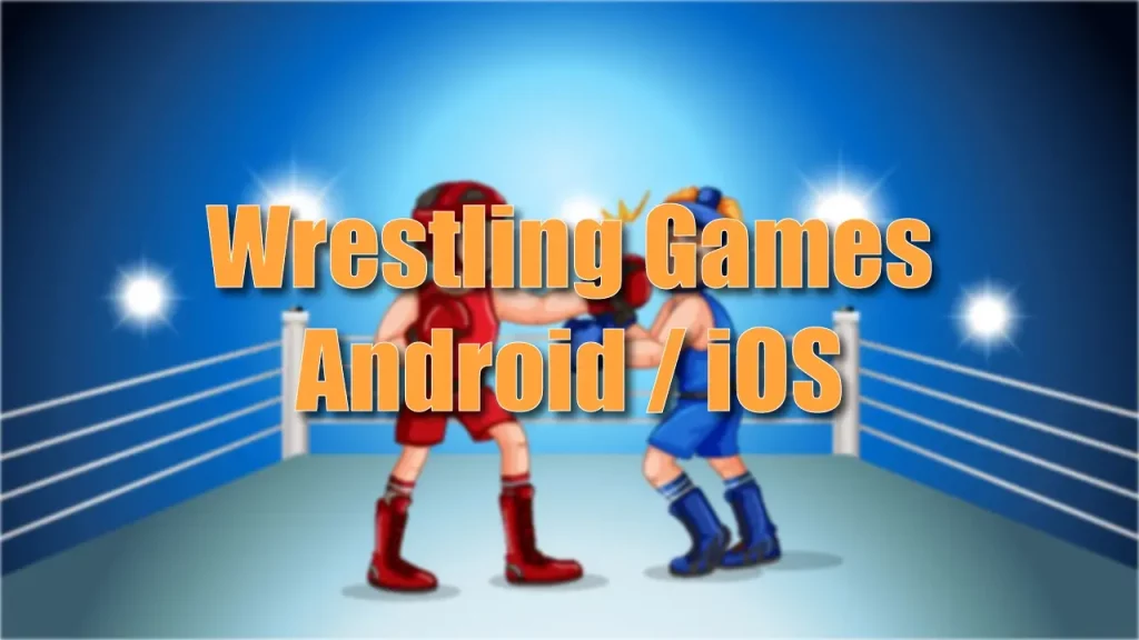Best Wrestling Games For Android and iOS