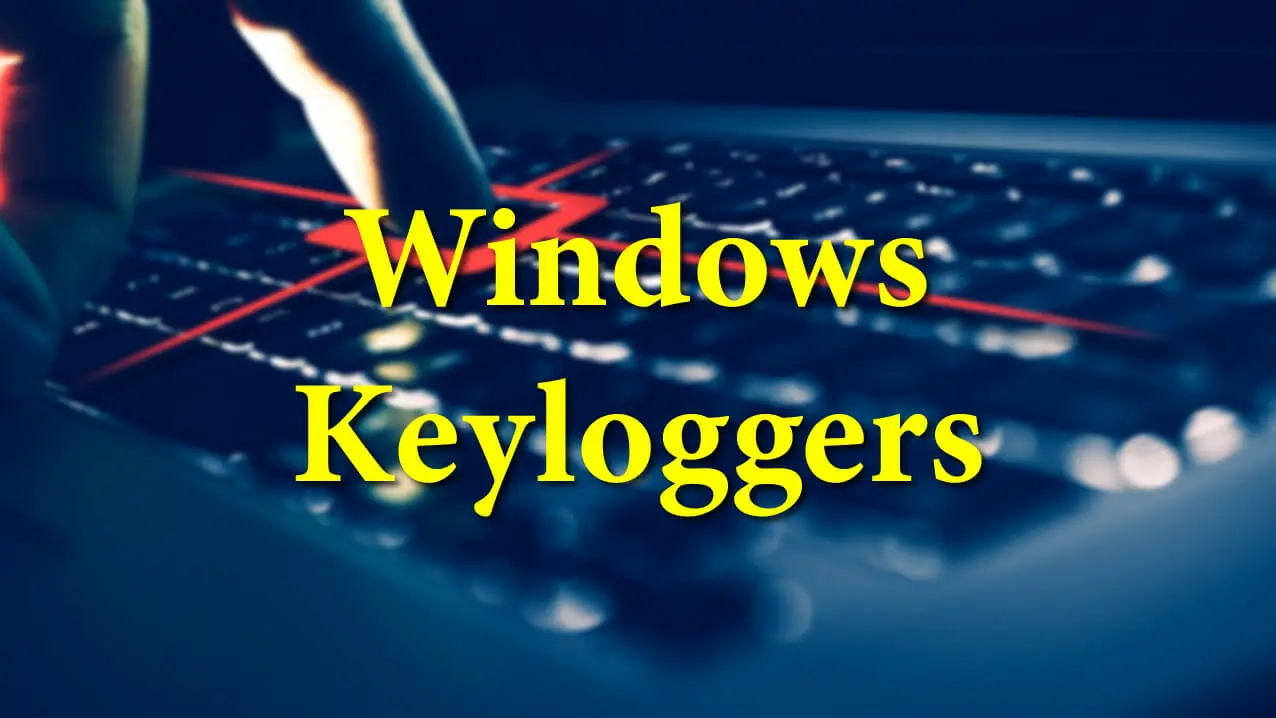 Best Keyloggers For Windows 11, 10, 8 and 7