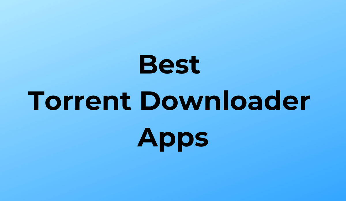 10 Best Torrent Downloader Apps for Windows 11 (2023)