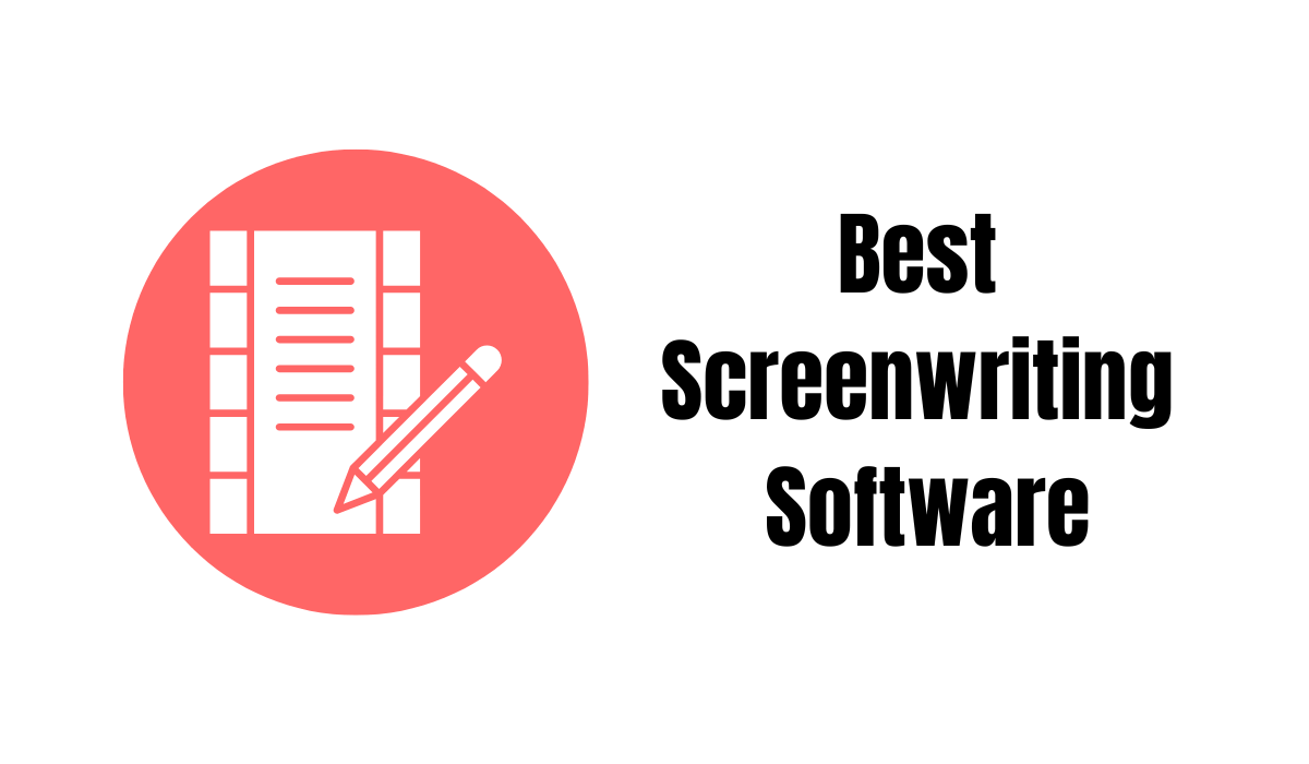 Best Screenwriting Software for Windows and Mac