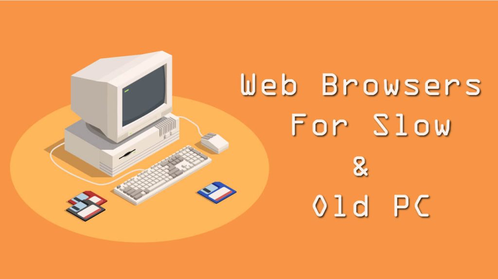Best web Browsers for Slow and Old PC
